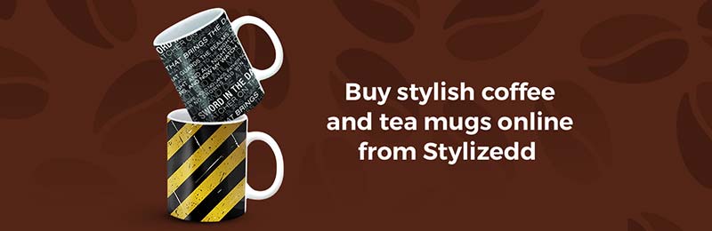 BUY STYLISH COFFEE AND TEA MUGS ONLINE